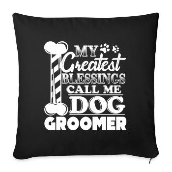 My Greatest Blessings Call Me Dog Groomer - Sofa pillowcase 17,3'' x 17,3'' (45 x 45 cm) - black - Front