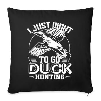 Duck Hunting I Just Want To Go Duck Hunting - Sofa pillowcase 17,3'' x 17,3'' (45 x 45 cm) - black - Front