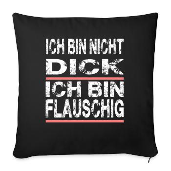 Ich Bin Nicht Dick Ich Bin Flauschig für Männer - Sofakissenbezug 45 x 45 cm - Schwarz - Vorne