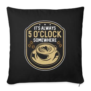 Espresso It's Always 5 O'clock Somewhere Barista - Sofa pillowcase 17,3'' x 17,3'' (45 x 45 cm) - black - Front