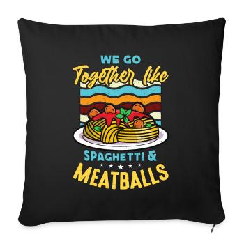 Boulettes de viande Nous allons ensemble comme un amateur de pâtes aux boulettes de viande - Housse de coussin décorative 45 x 45 cm - noir - Devant