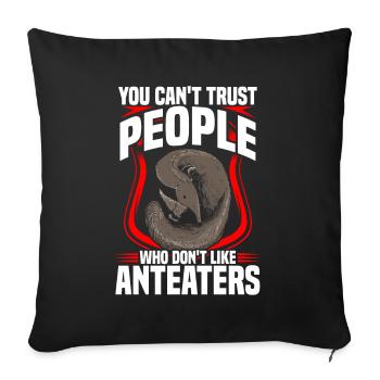 Anteater don't trust anteaters - Sofa pillowcase 17,3'' x 17,3'' (45 x 45 cm) - black - Front