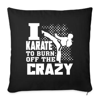 Karate I Karate To Burn Off The Crazy - Sofa pillowcase 17,3'' x 17,3'' (45 x 45 cm) - black - Front