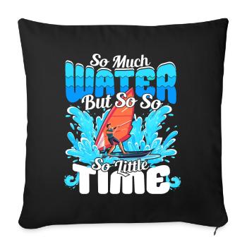 So much water but so little Time - Windsurfer - Sofa pillowcase 17,3'' x 17,3'' (45 x 45 cm) - black - Front