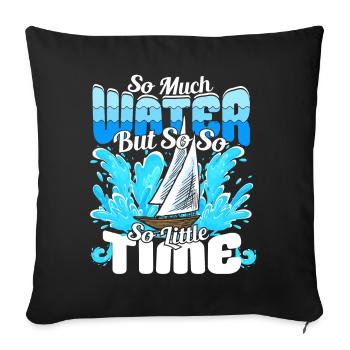 So much water but so little Time Sailor Sailboat - Sofa pillowcase 17,3'' x 17,3'' (45 x 45 cm) - black - Front