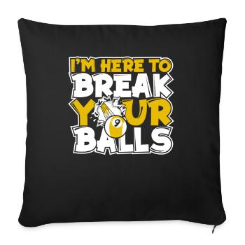 I'm Here To Break Your Balls Pool Table - Sofa pillowcase 17,3'' x 17,3'' (45 x 45 cm) - black - Front