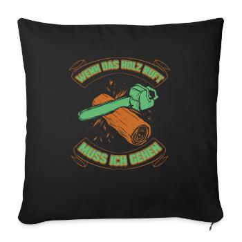 Holzfäller Geschenk für Waldarbeiter Das Holz Ruft - Sofakissenbezug 45 x 45 cm - Schwarz - Vorne