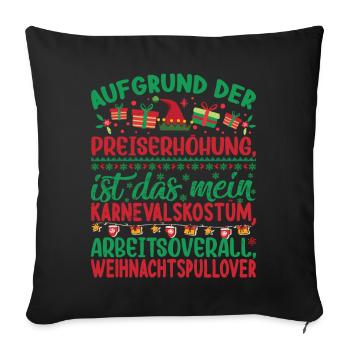 Aufgrund der Preiserhöhung - Weihnachtsspruch - Sofakissenbezug 45 x 45 cm - Schwarz - Vorne