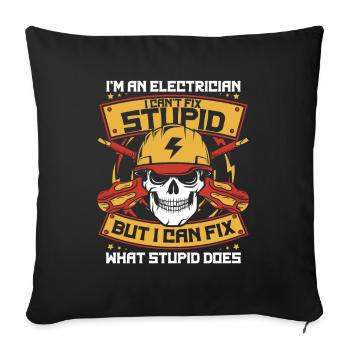 I'm A Electrician I Can't Fix Stupid Electronics Engineer - Sofa pillowcase 17,3'' x 17,3'' (45 x 45 cm) - black - Front