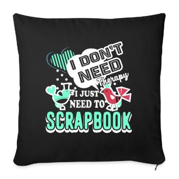 Scrapbooking I Just Need To Scrapbook - Sofa pillowcase 17,3'' x 17,3'' (45 x 45 cm) - black - Front