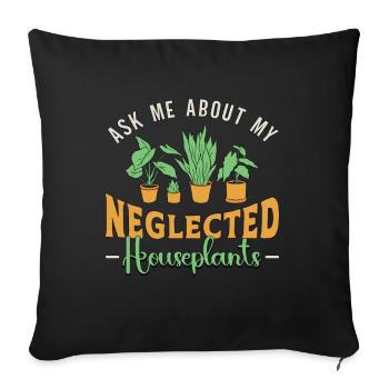 Houseplants Ask Me About My Neglected Flower Pot - Sofa pillowcase 17,3'' x 17,3'' (45 x 45 cm) - black - Front