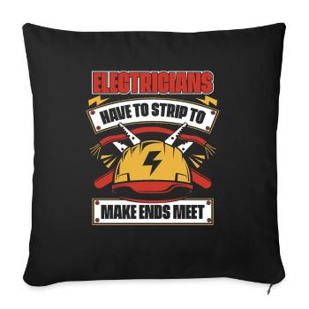 Have To Strip To Make Ends Meet Electrical Engineer - Sofa pillowcase 17,3'' x 17,3'' (45 x 45 cm) - black - Front
