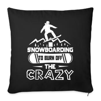 Snowboarding I Snowboarding To Burn Off The Crazy - Sofa pillowcase 17,3'' x 17,3'' (45 x 45 cm) - black - Front