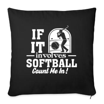 Softball If It Involves Softball Count Me In - Sofa pillowcase 17,3'' x 17,3'' (45 x 45 cm) - black - Front