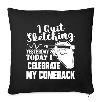Sketching I Quit Sketching - Sofa pillowcase 17,3'' x 17,3'' (45 x 45 cm) - black - Front