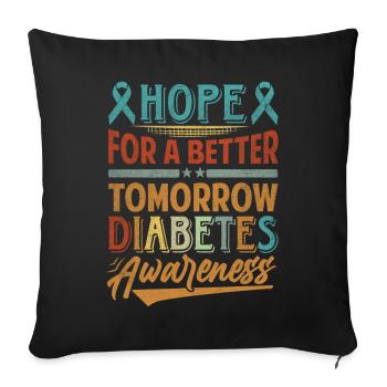 Hope For A Better Tomorrow Diabetes Awareness - Sofa pillowcase 17,3'' x 17,3'' (45 x 45 cm) - black - Front