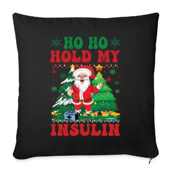Ho ho hold my Insulin - Weihnachten Diabetes - Sofakissenbezug 45 x 45 cm - Schwarz - Vorne