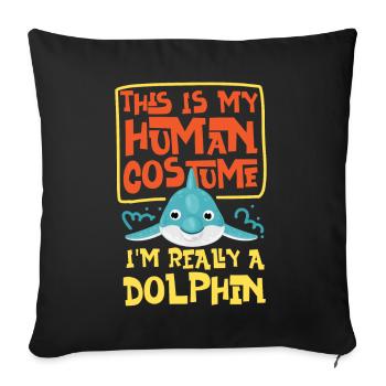 Dolphin This Is My Human Costume - Sofa pillowcase 17,3'' x 17,3'' (45 x 45 cm) - black - Front