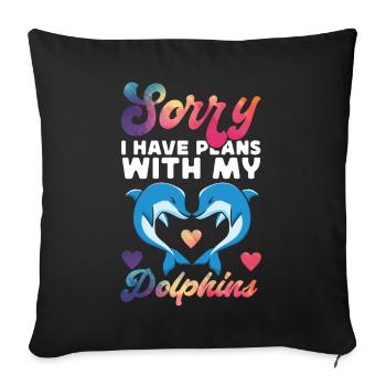 Dolphin Sorry I Have Plans With My - Sofa pillowcase 17,3'' x 17,3'' (45 x 45 cm) - black - Front