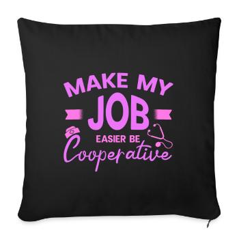 Correctional Nurse Cooperative Make My Job Easier - Sofa pillowcase 17,3'' x 17,3'' (45 x 45 cm) - black - Front