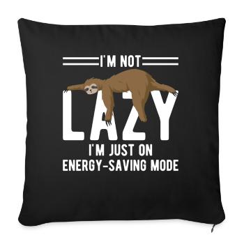 I'm Not Lazy Just On Energy saving Mode Funny Slot - Sofakissenbezug 45 x 45 cm - Schwarz - Vorne
