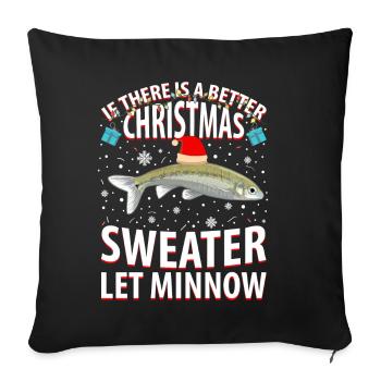 If There Is A Better Christmas Sweater Let Minnow - Sofakissenbezug 45 x 45 cm - Schwarz - Vorne
