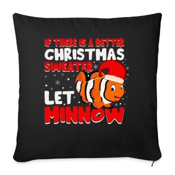 If There Is A Better Christmas Sweater Let Minnow - Sofakissenbezug 45 x 45 cm - Schwarz - Vorne