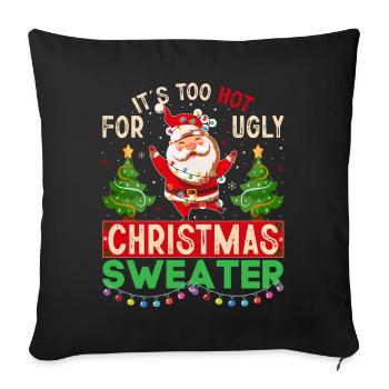 Il fait trop chaud pour les pulls de Noël moches - Housse de coussin décorative 45 x 45 cm - noir - Devant