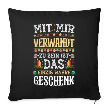 Mit Mir Verwandt Zu Sein Ist das Wahre GEschenk - Sofakissenbezug 45 x 45 cm - Schwarz - Vorne