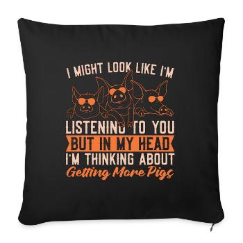 Pig Farming I Might Look Like I'm Listening Farmer - Sofa pillowcase 17,3'' x 17,3'' (45 x 45 cm) - black - Front