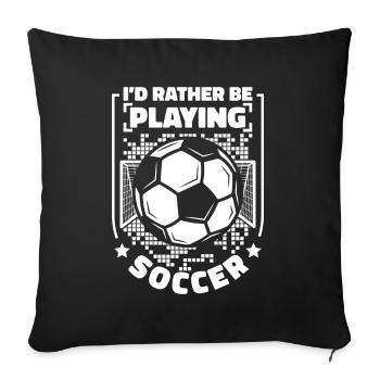 I'd Rather Be Playing Soccer Soccer God Goal Scorer - Sofa pillowcase 17,3'' x 17,3'' (45 x 45 cm) - black - Front