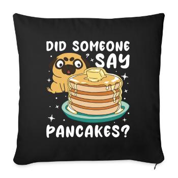 Did Someone Say Pancakes - Sofa pillowcase 17,3'' x 17,3'' (45 x 45 cm) - black - Front