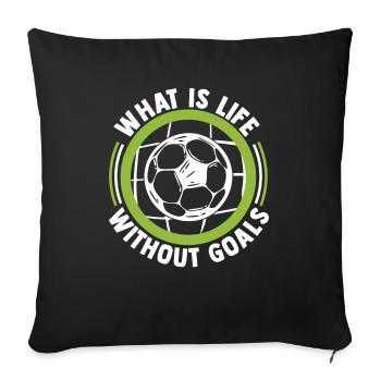 What Is Life Without Goals Futbol Football Goal - Sofa pillowcase 17,3'' x 17,3'' (45 x 45 cm) - black - Front