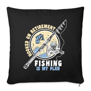 Hooked On Retirement Fishing Is My Plan Funny Fish - Sofakissenbezug 45 x 45 cm - Schwarz - Vorne
