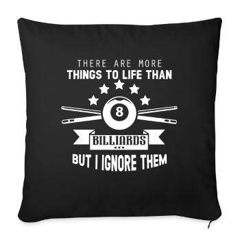 Billiards There More Things To Life Than Billiards - Sofa pillowcase 17,3'' x 17,3'' (45 x 45 cm) - black - Front