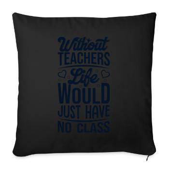 Sans professeur, la vie n’a pas de classe - Housse de coussin décorative 45 x 45 cm - noir - Devant