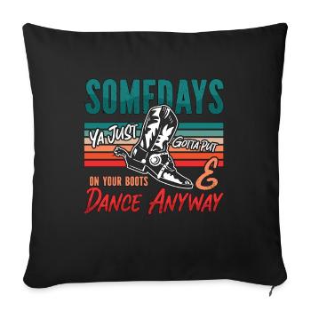 Danse en ligne Certains jours Ya Just Gotta Country Dance - Housse de coussin décorative 45 x 45 cm - noir - Devant