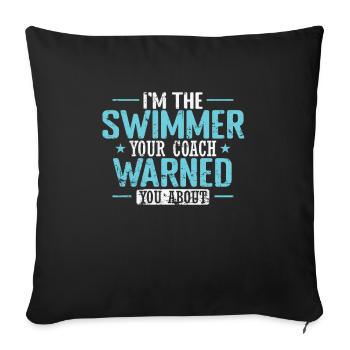 I'm the swimmer your coach warned you about - Sofa pillowcase 17,3'' x 17,3'' (45 x 45 cm) - black - Front