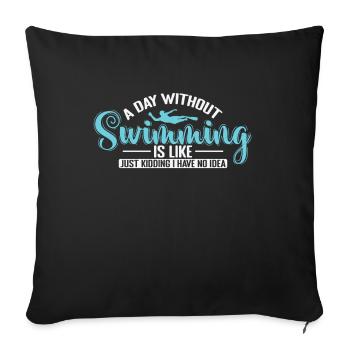A Day without Swimming is like Sport - Sofakissenbezug 45 x 45 cm - Schwarz - Vorne