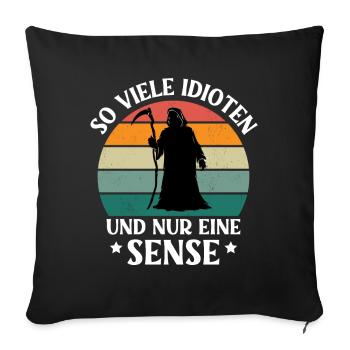 So Viele Idioten Und Nur Eine Sense - Sofakissenbezug 45 x 45 cm - Schwarz - Vorne