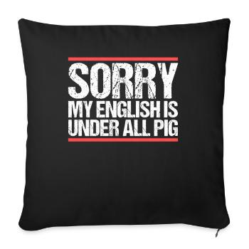 Sorry my english is under all pig Denglish - Sofa pillowcase 17,3'' x 17,3'' (45 x 45 cm) - black - Front