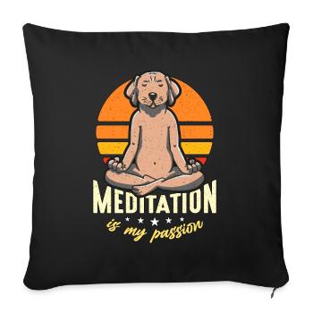 Meditation Is My Passion Yoga Relaxation Dog Lover - Sofa pillowcase 17,3'' x 17,3'' (45 x 45 cm) - black - Front