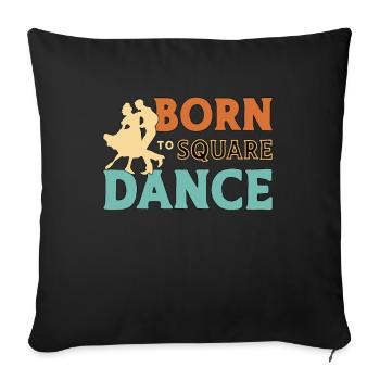 Square Dancing Born To Square Dance Country Dance - Sofakissenbezug 45 x 45 cm - Schwarz - Vorne