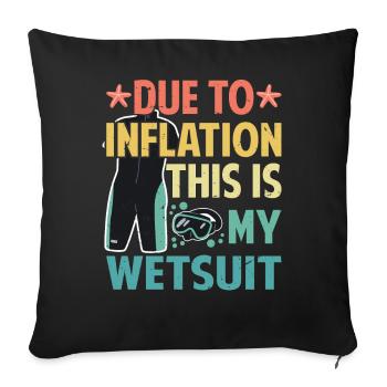 Due To Inflation - This Is My Wetsuit - Sofakissenbezug 45 x 45 cm - Schwarz - Vorne