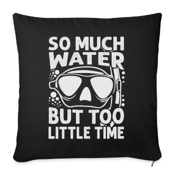 So Much Water But Too Little Time - Sofa pillowcase 17,3'' x 17,3'' (45 x 45 cm) - black - Front
