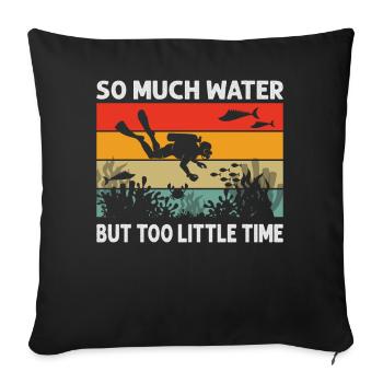 So Much Water But Too Little Time - Sofa pillowcase 17,3'' x 17,3'' (45 x 45 cm) - black - Front