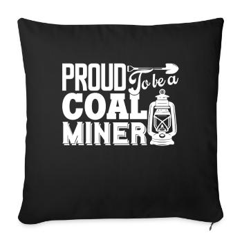 Coal Miner Proud To Be A Coal Miner - Sofa pillowcase 17,3'' x 17,3'' (45 x 45 cm) - black - Front