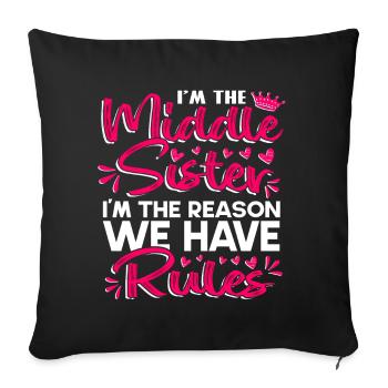 Je suis la sœur du milieu, je suis la raison pour laquelle nous avons des règles - Housse de coussin décorative 45 x 45 cm - noir - Devant