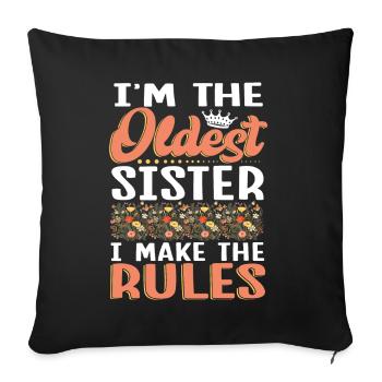 I'm The Oldest Sister I Make The Rules - Sofa pillowcase 17,3'' x 17,3'' (45 x 45 cm) - black - Front