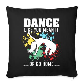 Dance Like You Mean It Hip Hop Dance Instructor - Sofakissenbezug 45 x 45 cm - Schwarz - Vorne